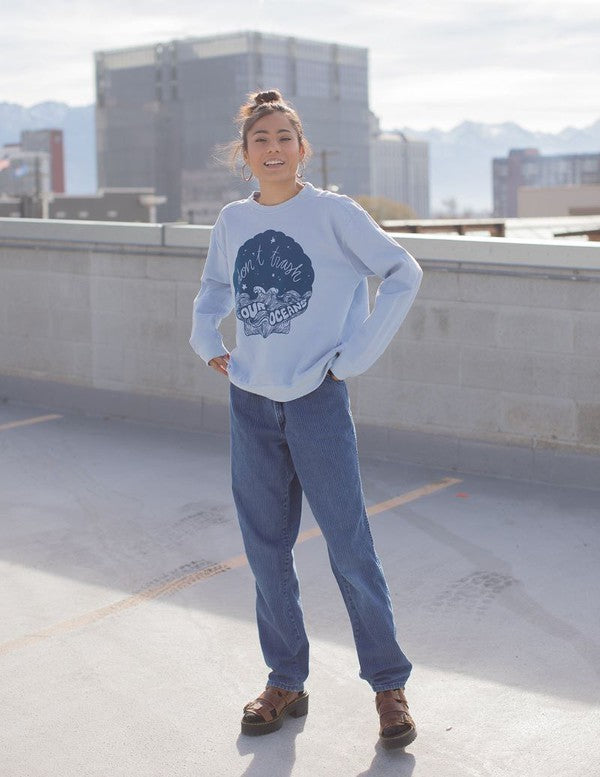 Don't Trash Our Oceans Sweatshirt