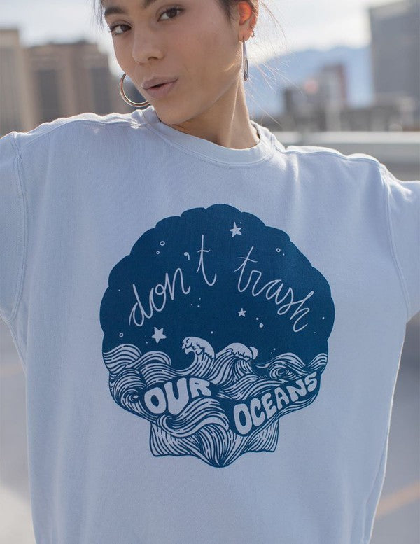 Don't Trash Our Oceans Sweatshirt